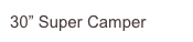 30” Super Camper